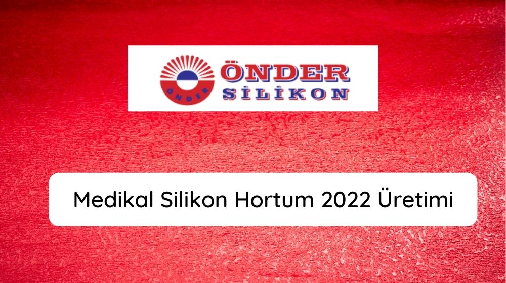 Medikal Silikon Hortum 2022 Üretimi