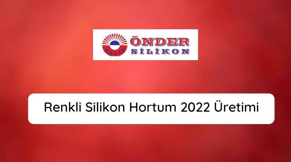 Renkli Silikon Hortum 2022 Üretimi